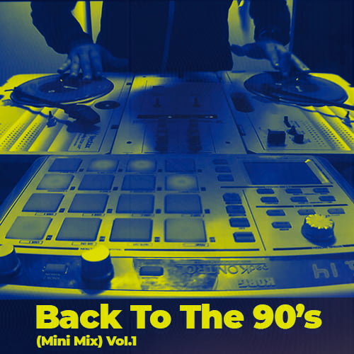 Back To The 90’s (Mini Mix) Vol.1