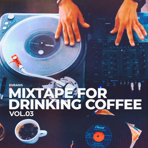 Mixtape For Drinking Coffee Vol.03