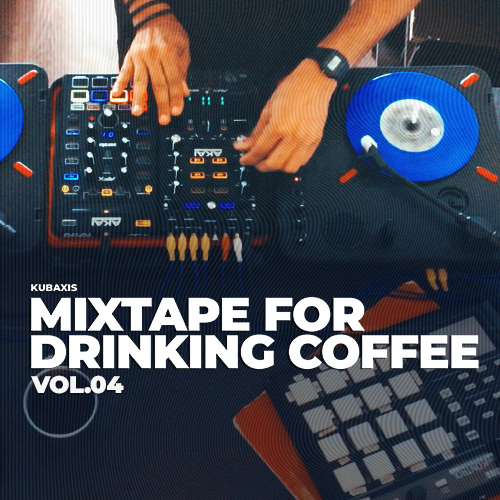Mixtape For Drinking Coffee Vol.04