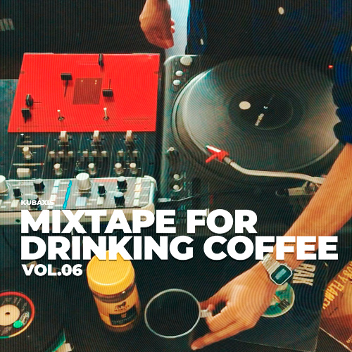 Mixtape For Drinking Coffee Vol.06