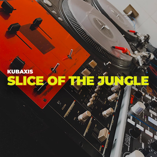 Kubaxis - Slice Of The Jungle